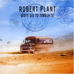 ROBERT PLANT WEEK ON TBL: TBL ROBERT PLANT ARCHIVE DAY 3 – SIXTY SIX TO TIMBUKTU